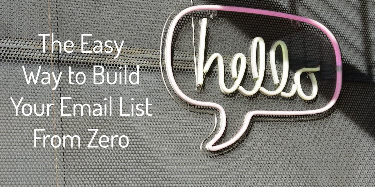 The Easy Way to Build Your Email List from Zero